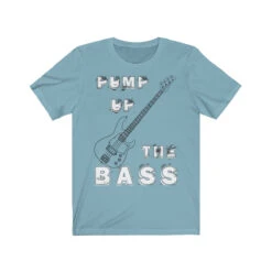 Unisex T-Shirt Pump Up The Bass