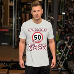 It Took Me 50 Years To Look So Good, Short-Sleeve Unisex T-Shirt, Gratis Verzending! -Scattando Webshop Winkel mockup 2121fd84