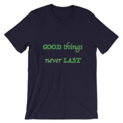 T-Shirt Unisex Good Things Never Last -Scattando Webshop Winkel mockup 23888884