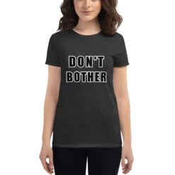Don't Bother Women's Short Sleeve T-shirt -Scattando Webshop Winkel mockup 75d04399