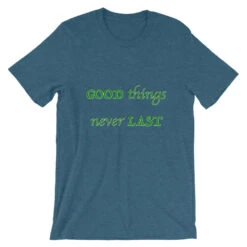 T-Shirt Unisex Good Things Never Last -Scattando Webshop Winkel mockup 7bc1618c