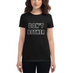 Don't Bother Women's Short Sleeve T-shirt -Scattando Webshop Winkel mockup eb31b5cd