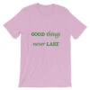 T-Shirt Unisex Good Things Never Last -Scattando Webshop Winkel mockup eb91a0d2