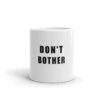 Don't Bother Mug 2 Don't Bother Mug -Scattando Webshop Winkel mockup Front view 11oz