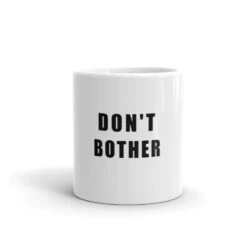 Don't Bother Mug